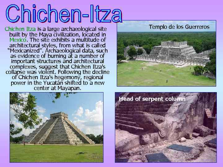 Chichen Itza is a large archaeological site built by the Maya civilization, located in