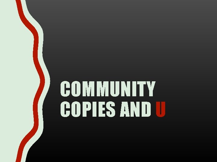 COMMUNITY COPIES AND U 