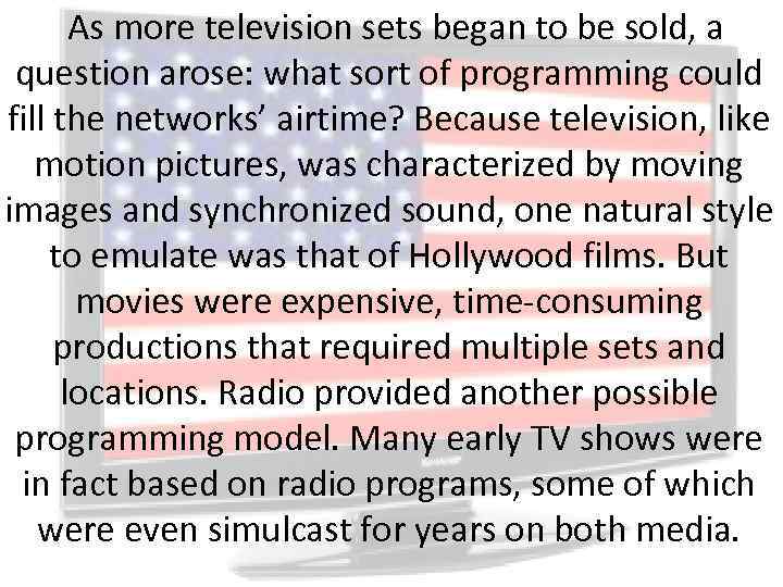 As more television sets began to be sold, a question arose: what sort of