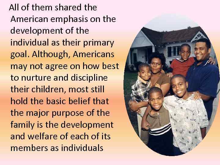 All of them shared the American emphasis on the development of the individual as