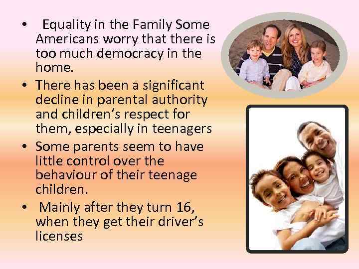  • Equality in the Family Some Americans worry that there is too much