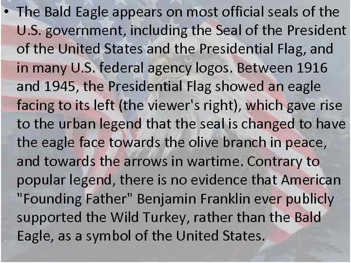  • The Bald Eagle appears on most official seals of the U. S.