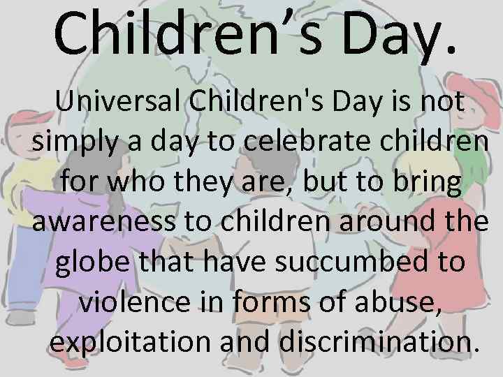 Children’s Day. Universal Children's Day is not simply a day to celebrate children for