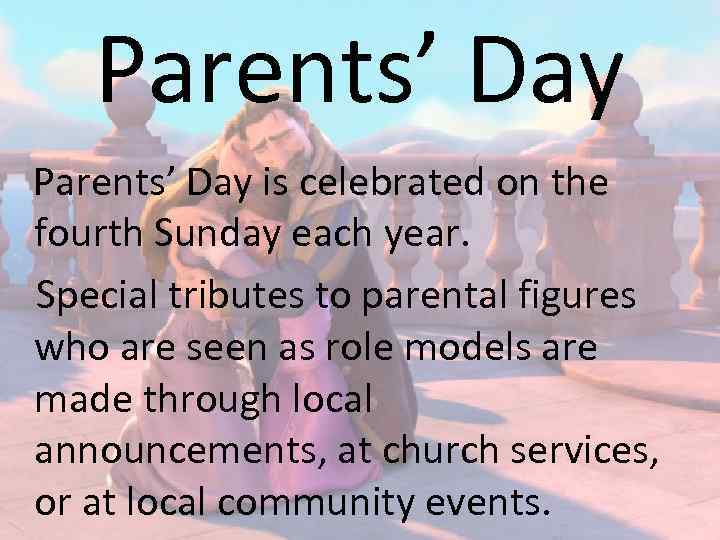 Parents’ Day is celebrated on the fourth Sunday each year. Special tributes to parental