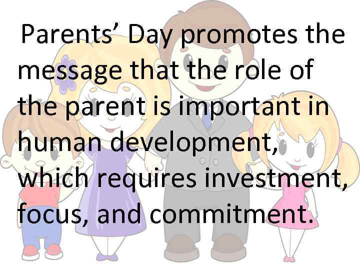 Parents’ Day promotes the message that the role of the parent is important in