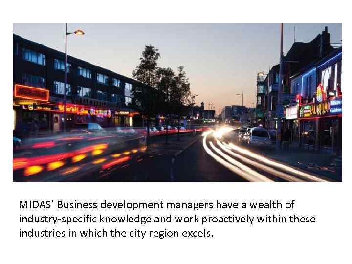 MIDAS’ Business development managers have a wealth of industry-specific knowledge and work proactively within