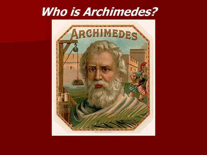 Who is Archimedes? 