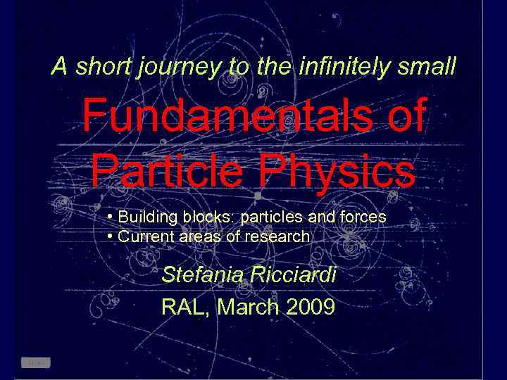 A short journey to the infinitely small Fundamentals of Particle Physics • Building blocks: