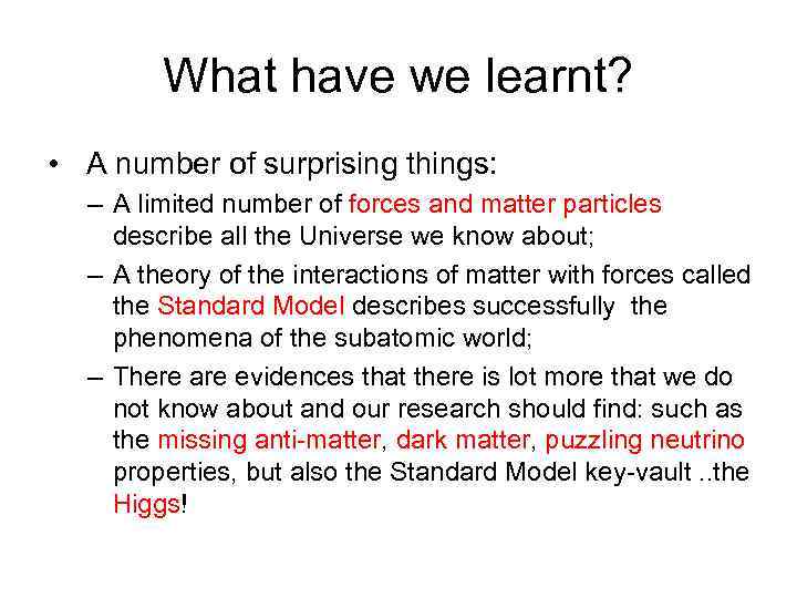 What have we learnt? • A number of surprising things: – A limited number