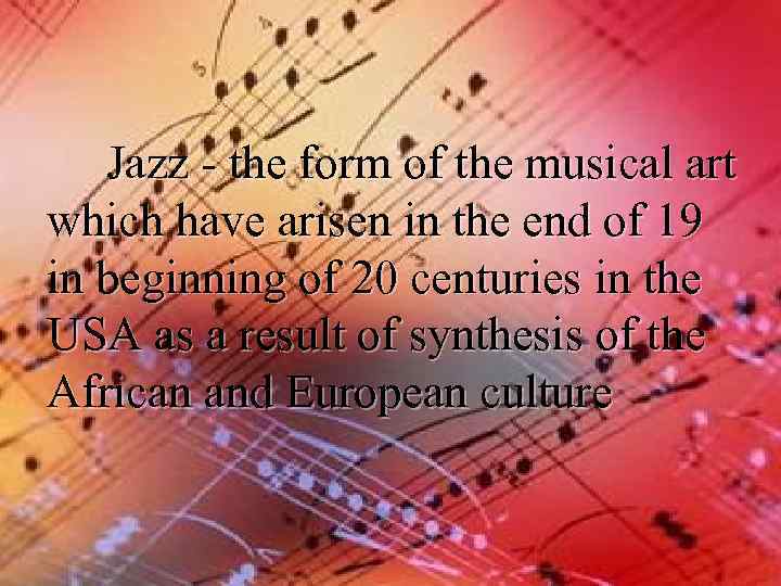 Jazz - the form of the musical art which have arisen in the end