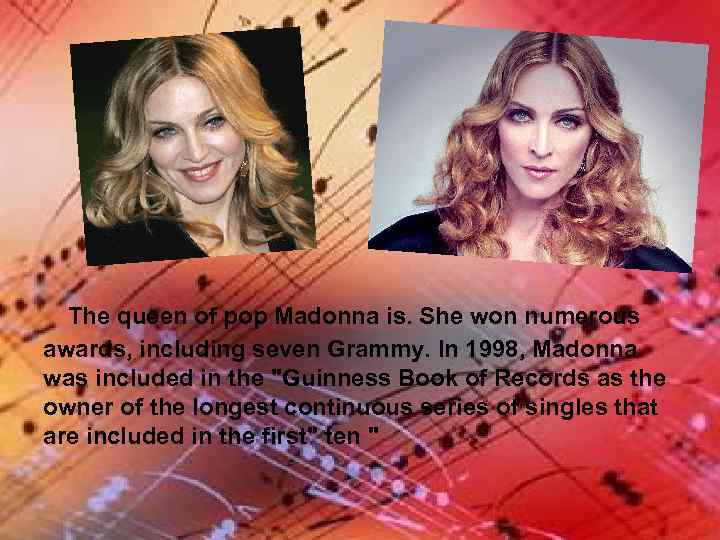 The queen of pop Madonna is. She won numerous awards, including seven Grammy. In