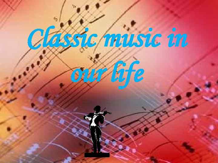 Classic music in our life 