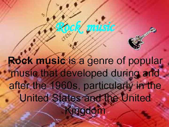 Rock music is a genre of popular music that developed during and after the