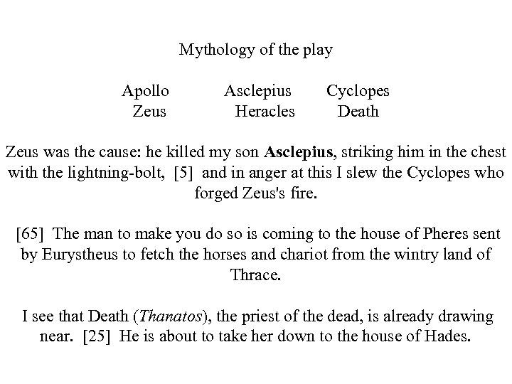 Mythology of the play Apollo Zeus Asclepius Heracles Cyclopes Death Zeus was the cause: