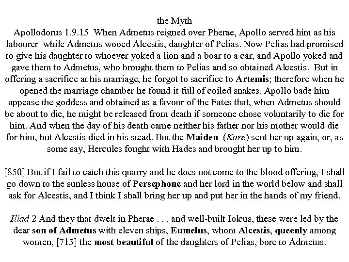 the Myth Apollodorus 1. 9. 15 When Admetus reigned over Pherae, Apollo served him