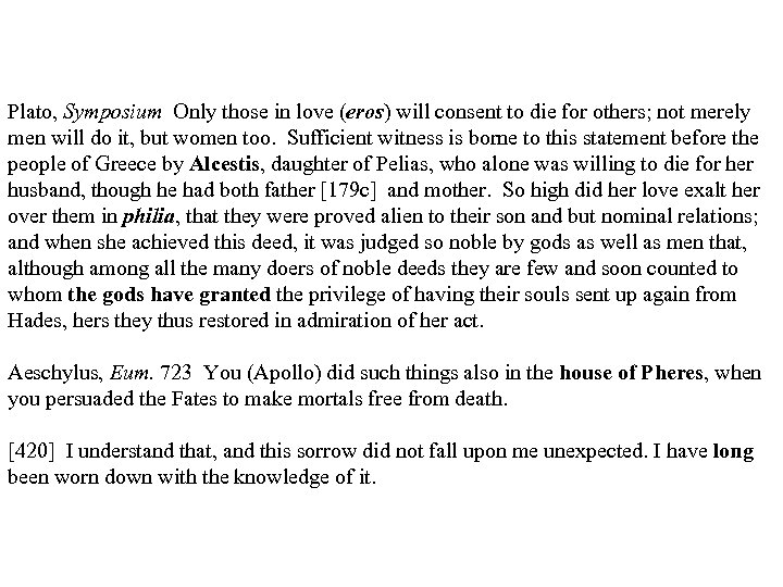 Plato, Symposium Only those in love (eros) will consent to die for others; not