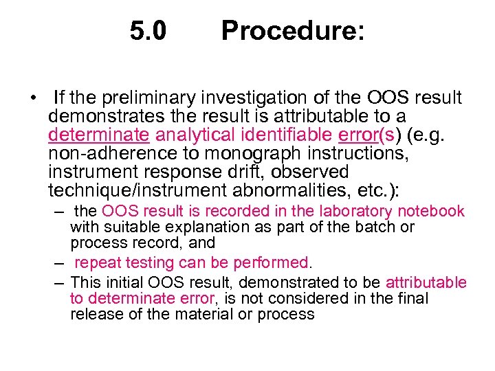 5. 0 Procedure: • If the preliminary investigation of the OOS result demonstrates the