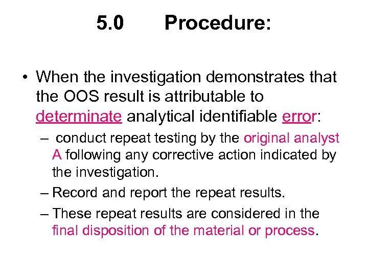 5. 0 Procedure: • When the investigation demonstrates that the OOS result is attributable