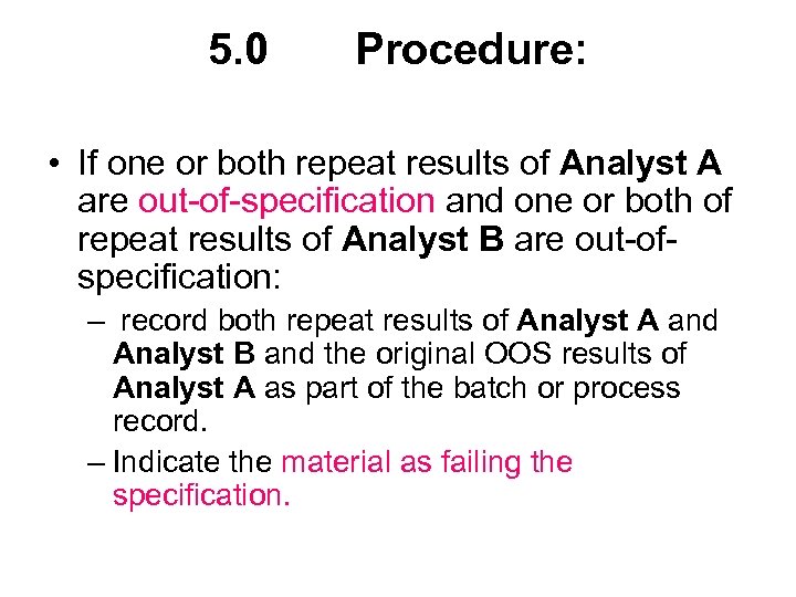 5. 0 Procedure: • If one or both repeat results of Analyst A are