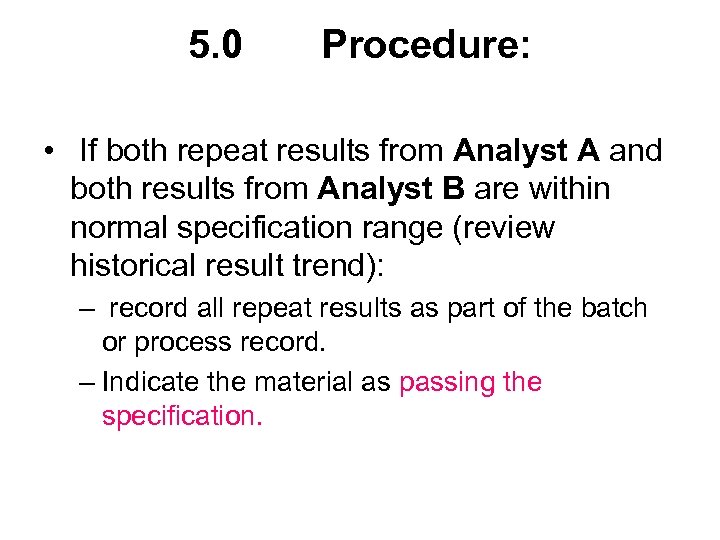 5. 0 Procedure: • If both repeat results from Analyst A and both results