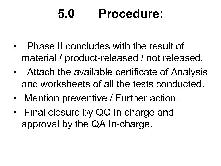 5. 0 Procedure: • Phase II concludes with the result of material / product-released