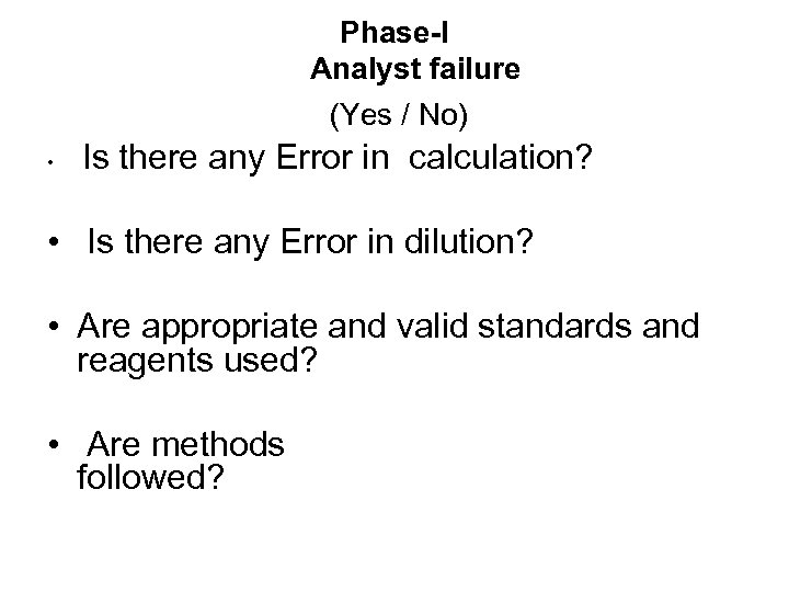 Phase-I Analyst failure (Yes / No) Is there any Error in calculation? • Is