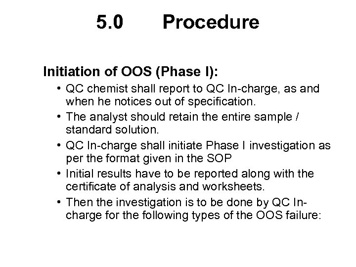 5. 0 Procedure Initiation of OOS (Phase I): • QC chemist shall report to