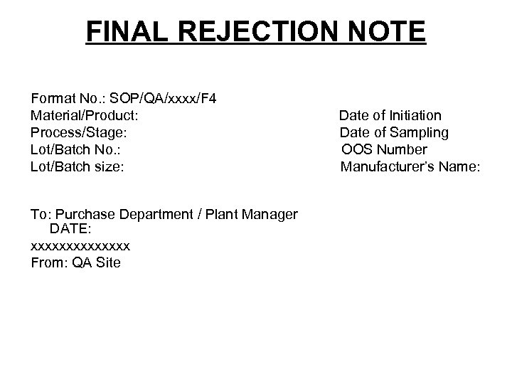 FINAL REJECTION NOTE Format No. : SOP/QA/xxxx/F 4 Material/Product: Date of Initiation Process/Stage: Date