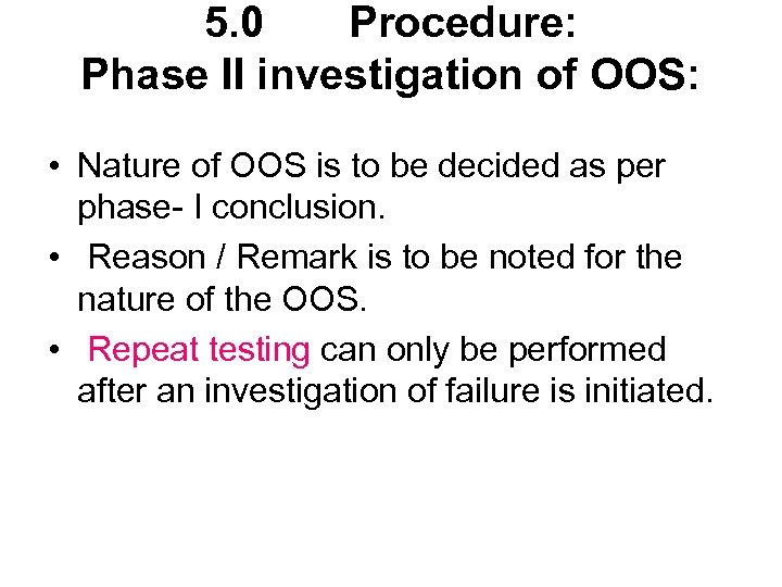 5. 0 Procedure: Phase II investigation of OOS: • Nature of OOS is to