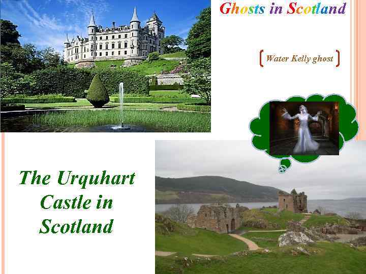 Ghosts in Scotland Water Kelly ghost The Urquhart Castle in Scotland 