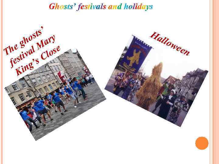 Ghosts’ festivals and holidays ts’ y os ar gh M he val lose T