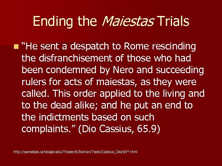 Ending the Maiestas Trials n “He sent a despatch to Rome rescinding the disfranchisement