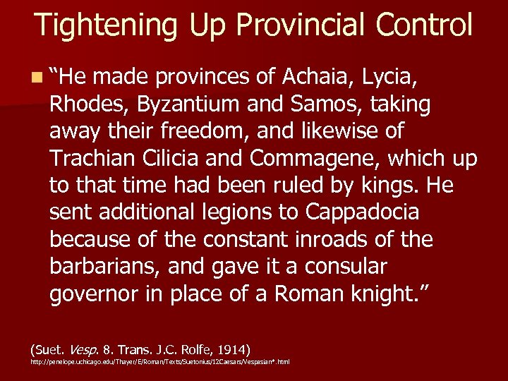 Tightening Up Provincial Control n “He made provinces of Achaia, Lycia, Rhodes, Byzantium and