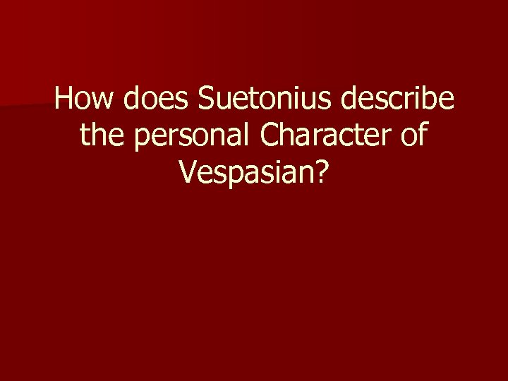 How does Suetonius describe the personal Character of Vespasian? 