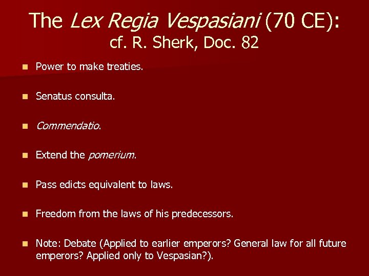 The Lex Regia Vespasiani (70 CE): cf. R. Sherk, Doc. 82 n Power to