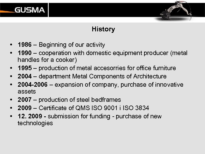 History • 1986 – Beginning of our activity • 1990 – cooperation with domestic