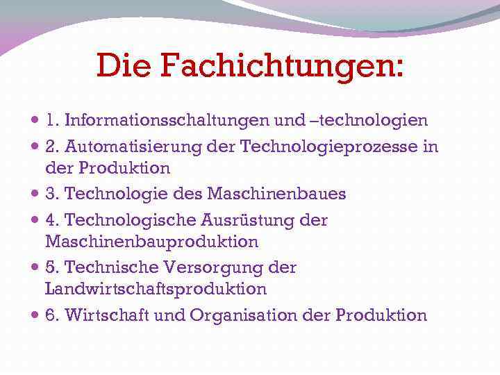 Die Fachichtungen: 1. Informationsschaltungen und –technologien 2. Automatisierung der Technologieprozesse in der Produktion 3.