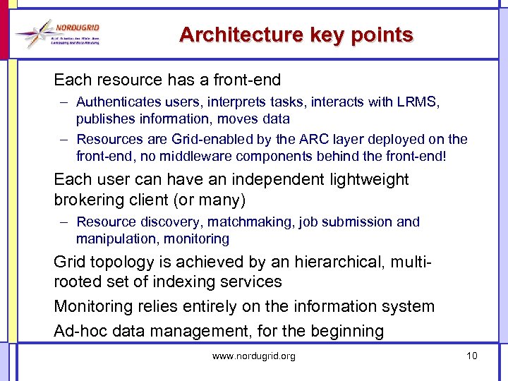 Architecture key points Each resource has a front-end – Authenticates users, interprets tasks, interacts