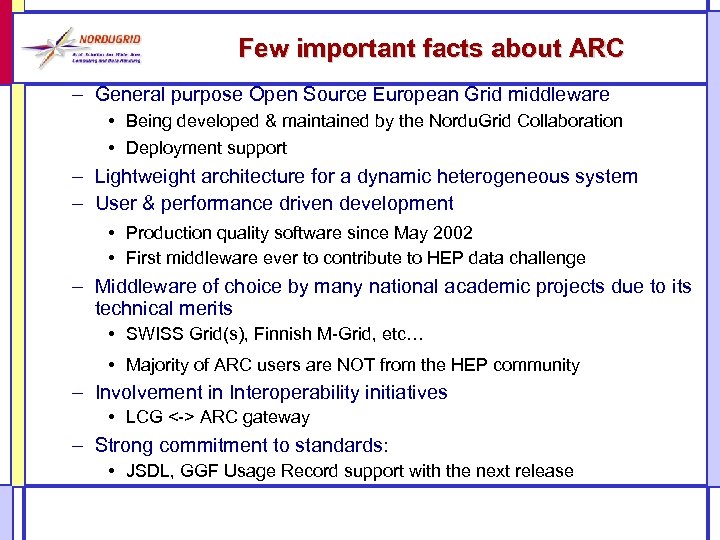 Few important facts about ARC – General purpose Open Source European Grid middleware •
