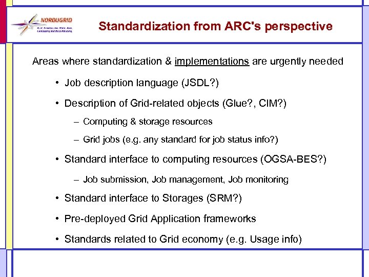 Standardization from ARC's perspective Areas where standardization & implementations are urgently needed • Job
