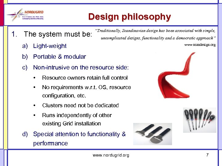Design philosophy 1. The system must be: “Traditionally, Scandinavian design has been associated with