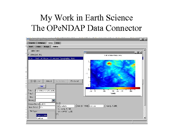 My Work in Earth Science The OPe. NDAP Data Connector 