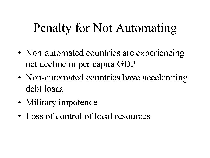 Penalty for Not Automating • Non-automated countries are experiencing net decline in per capita