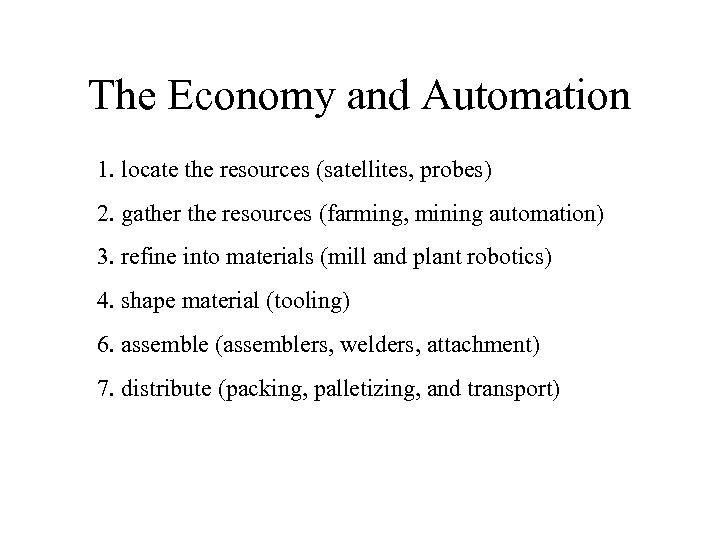 The Economy and Automation 1. locate the resources (satellites, probes) 2. gather the resources