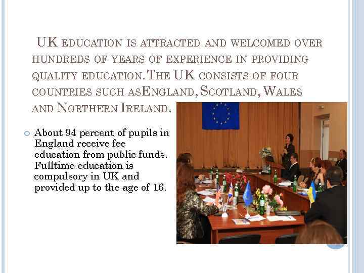 UK EDUCATION IS ATTRACTED AND WELCOMED OVER HUNDREDS OF YEARS OF EXPERIENCE IN PROVIDING