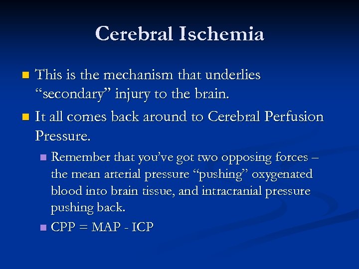 Cerebral Ischemia This is the mechanism that underlies “secondary” injury to the brain. n