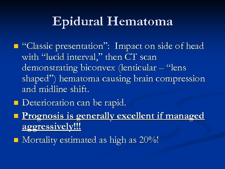 Epidural Hematoma “Classic presentation”: Impact on side of head with “lucid interval, ” then