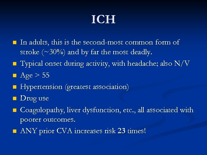 ICH n n n n In adults, this is the second-most common form of