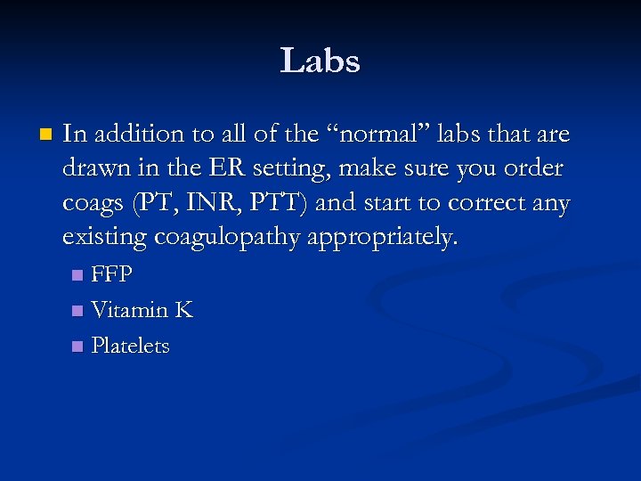 Labs n In addition to all of the “normal” labs that are drawn in