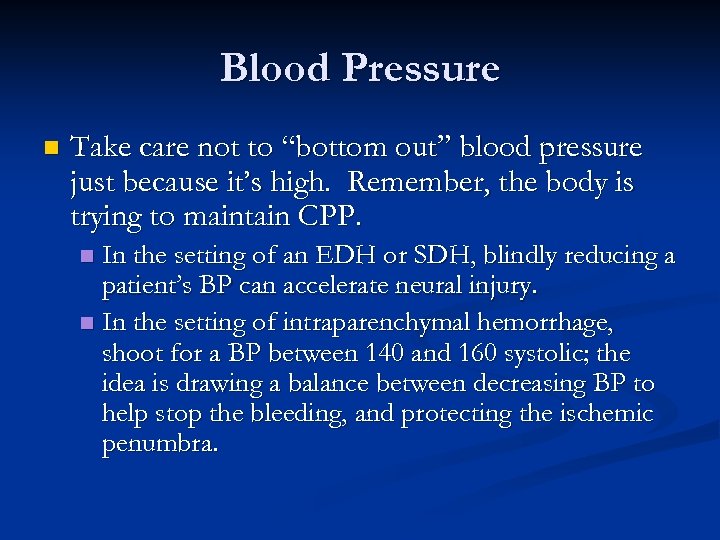 Blood Pressure n Take care not to “bottom out” blood pressure just because it’s